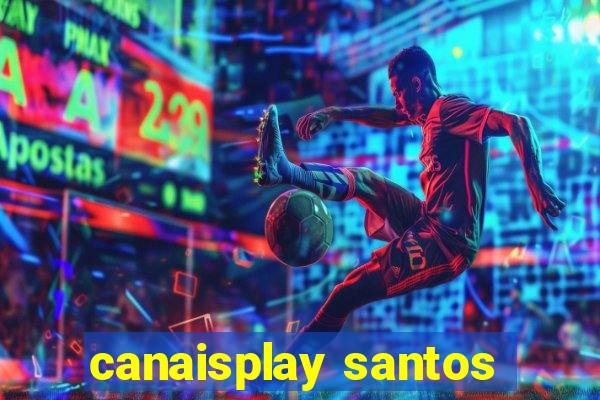 canaisplay santos